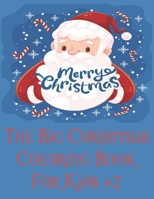 the_big_christmas coloring book for kids +2: Gorgeous Holiday Designs Including Christmas Trees, Wreaths, Decorations, Presents, and Winter Scenes Hol B08LS48Y11 Book Cover