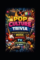 Pop Culture Trivia: 400 Multiple-Choice Questions Covering Music, Movies, TV, Celebrities & More B0GDRJPF9K Book Cover