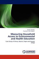 Measuring Household Access to Environmental and Health Education: Case Study of Chiraa, Abesim, Fiapre and Sunyani Zongo 3845420634 Book Cover