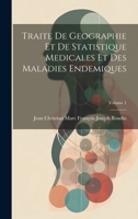 Traite De Geographie Et De Statistique Medicales Et Des Maladies Endemiques; Volume 1 1020330805 Book Cover