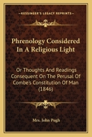 Phrenology Considered In A Religious Light: Or Thoughts And Readings Consequent On The Perusal Of Combe's Constitution Of Man 1104363194 Book Cover