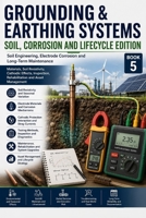GROUNDING & EARTHING SYSTEMS: SOIL, CORROSION AND LIFECYCLE EDITION B0HDJJT9GR Book Cover