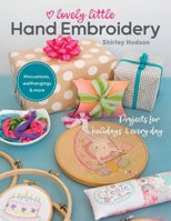 Lovely Little Hand Embroidery: Projects for Holidays & Every Day 1617458864 Book Cover