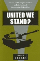 United We Stand?: Divide-And-Conquer Politics and the Logic of International Hostility (Suny Series in Global Politics) 0791463435 Book Cover