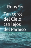 Tan Cerca del Cielo, Tan Lejos del Paraiso 1497476054 Book Cover