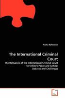 The International Criminal Court: The Relevance of the International Criminal Court for Africa's Peace and Justice: Debates and Challenges 3639350375 Book Cover