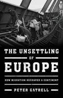 The Unsettling of Europe: The Great Migration, 1945 to the Present 0141984791 Book Cover