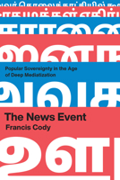 The News Event: Popular Sovereignty in the Age of Deep Mediatization 0226824721 Book Cover