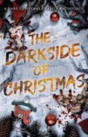 The Darkside of Christmas: A Dark Christmas Charity Anthology B0G2G6VMSM Book Cover