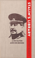 Stalin's Library: A Dictator and his Books 0300179049 Book Cover