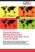 Caracteristicas Biomecánicas del Forehand Top Spin en el Tenis de Mesa 3845492864 Book Cover