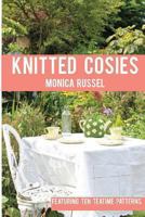 Knitted Cosies: Featuring 10 Teatime Patterns 1492293830 Book Cover