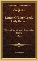 Letters of Mary Lepel, Lady Hervey: With a Memoir and Illustrative Notes 1017534543 Book Cover
