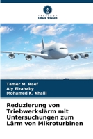 Reduzierung von Triebwerkslärm mit Untersuchungen zum Lärm von Mikroturbinen (German Edition) 620846644X Book Cover
