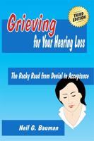 Grieving for Your Hearing Loss (3rd Edition): The Rocky Road from Denial to Acceptance 1935939106 Book Cover