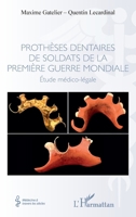 Prothèses dentaires de soldats de la Première Guerre Mondiale: Etude médico-légale (Médecine À Travers Les Siècles) (French Edition) 2140207394 Book Cover