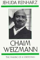 Chaim Weizmann: The Making of a Statesman 0195072154 Book Cover