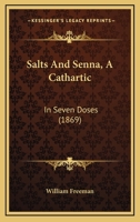 Salts And Senna: A Cathartic In Seven Doses 1164865145 Book Cover