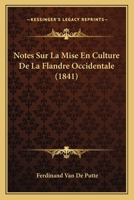 Notes Sur La Mise En Culture de La Flandre Occidentale (1841) 1146657390 Book Cover