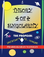 Theory of Singularity - The Proposal: Invitation to sci-scholars B0GHMRC7NB Book Cover