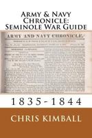 Army & Navy Chronicle - 1835 to 1844 - Seminole War Guide: Anc-Seminole War Guide 1720672814 Book Cover