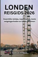 LONDEN REISGIDS 2026 (VOLLEDIGE KLEUR): Essentiële reistips, topattracties, beste eetgelegenheden en lokale geheimen (Explorer’s Travel Guides) B0G46YK4G6 Book Cover