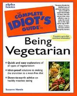 Complete Idiot's Guide to Being Vegetarian 1592576826 Book Cover