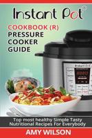 Instant Pot Cookbook: Pressure Cooker Guide 1548019224 Book Cover