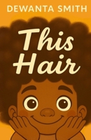 This Hair: Be Proud of You B0GGBBYDZ8 Book Cover