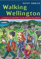 Walking Wellington: 23 Walks of Discovery in and Around Wellington 186966227X Book Cover