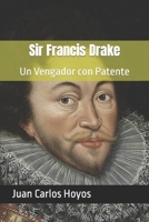 Sir Francis Drake: Un Vengador con Patente 1088998402 Book Cover