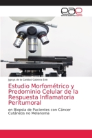 Estudio Morfométrico y Predominio Celular de la Respuesta Inflamatoria Peritumoral 6203872156 Book Cover