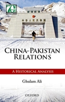 China-Pakistan Relations: A Historical Analysis 0199402493 Book Cover