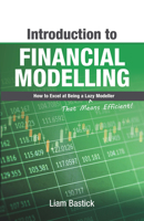 Introduction To Financial Modelling: How to Excel at Being a Lazy (That Means Efficient!) Modeller 1615470662 Book Cover