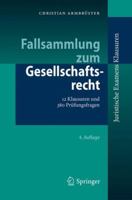 Fallsammlung zum Gesellschaftsrecht: 12 Klausuren und 380 Prüfungsfragen (Juristische ExamensKlausuren) 3662561913 Book Cover
