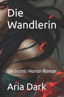 Die Wandlerin: Ein Gothic-Horror-Roman (German Edition) B0GHJ1CWML Book Cover
