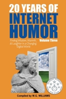 20 Years of Internet Humor Volume Three - Finding Wisdom, Warmth, and Laughter in a Changing Digital World B0GY9ZCNJ5 Book Cover