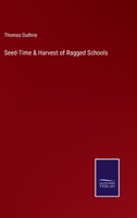 Seed-Time & Harvest of Ragged Schools 3375108176 Book Cover