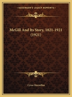 McGill and Its Story, 1821-1921: 1821-1921 9356896046 Book Cover