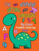 My giant toddler coloring book: Giant Toddler Coloring book, Coloring Books for Kids & Toddlers. A Big and jumbo coloring book Fun and Easy, Large, Giant pictures Letters, Numbers and Animals for Todd 165399066X Book Cover