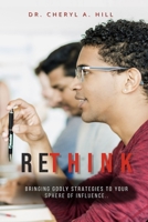 RETHINK: Bringing Godly Strategies To Your Sphere Of Influence B098H214TN Book Cover