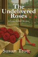 The Undelivered Roses: A Cedar Hollow Mystery (Cedar Hollow Stories) 1998107914 Book Cover