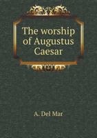 The Worship of Augustus Caesar 5519002819 Book Cover