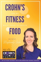 Crohn's, Fitness, Food, and My Rocky Road to Health B0C5P9LZC1 Book Cover