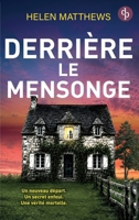 Derrière le mensonge: Un roman à suspense effrayant sur la trahison, l'obsession et les secrets que l'on enterre (French Edition) 2386192601 Book Cover