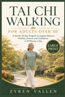 Tai Chi Walking for Adults Over 50: A gentle 30-days program to support balance,mobility, posture and confidence within 10 minutes a day B0HBP3SM1L Book Cover