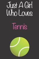Just A Girl Who Loves Tennis: Gift Notebook for Tennis Lovers, Great Gift for a Girl who likes Ball Sports, Christmas Gift Book for Tennis Player and Coach, Journal to Write in and Lined Notebook 1676785396 Book Cover