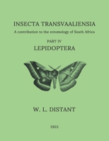 Insecta Transvaaliensia: Lepidoptera: A contribution to the entomology of South Africa B089M5524N Book Cover