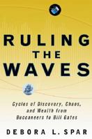 Ruling the Waves: From the Compass to the Internet, a History of Business and Politics along the Technological Frontier 0151005095 Book Cover