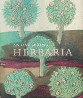 An Oak Spring Herbaria: Herbs and Herbals from the Fourteenth to the Nineteenth Centuries: A Selection of the Rare Books, Manuscripts and Works of Art in the Collection of Rachel Lambert Mellon 0965450813 Book Cover